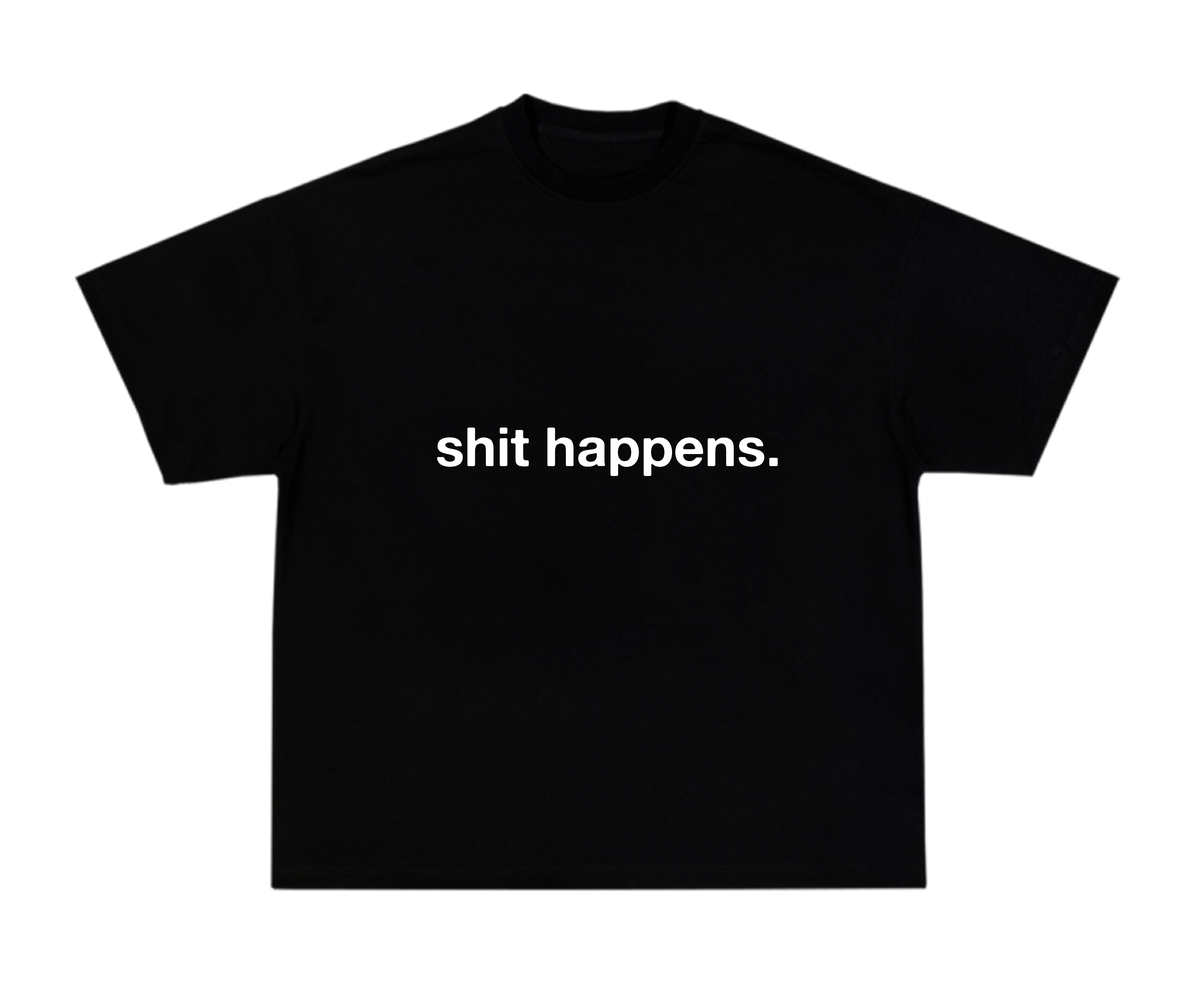 SHIT HAPPENS TEE [BLACK]